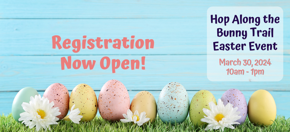 Registration in now open for our annual Hop Along the Bunny Trail Easter event!