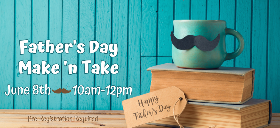 Register today for our Father's Day Make 'n Take on June 8th!