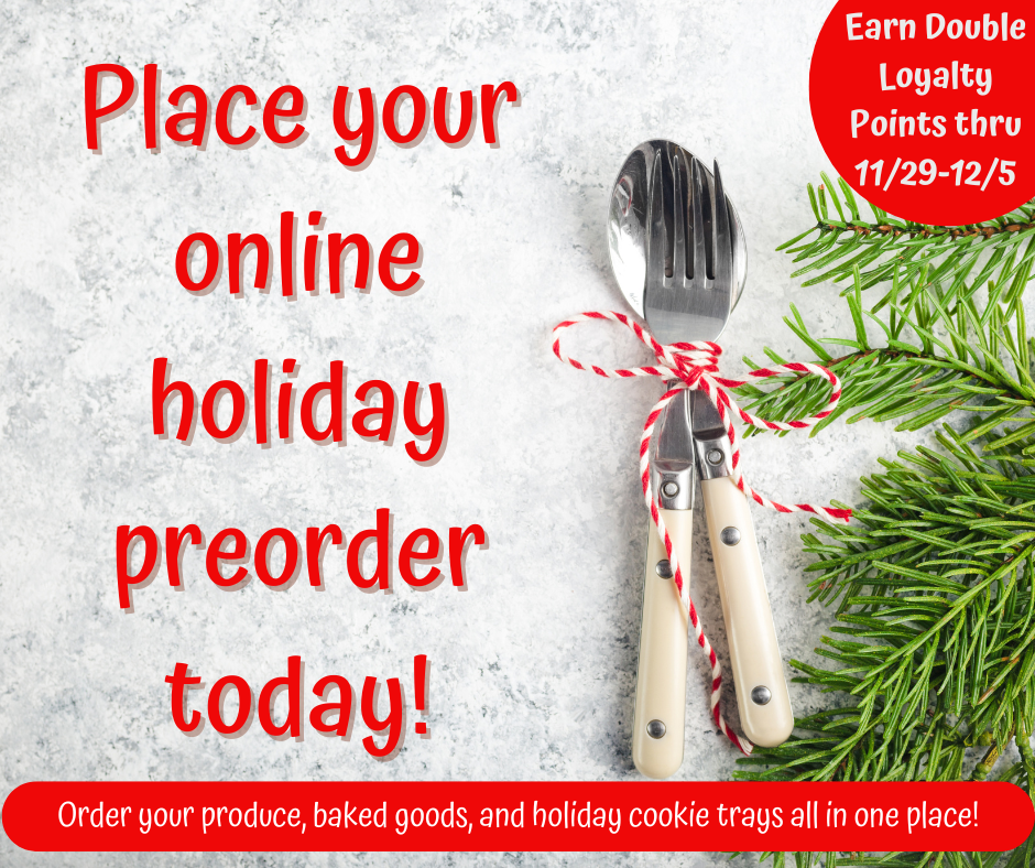 Place your produce, baked goods, and cookie tray orders today!