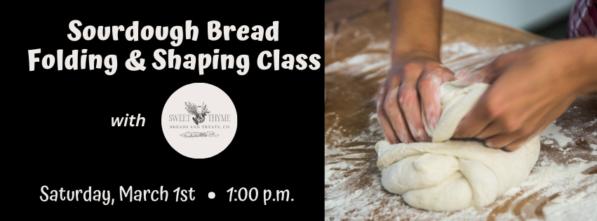 Sourdough Bread Folding & Shaping Class on March 1st.