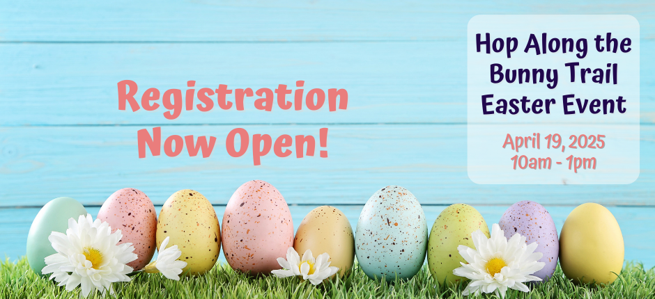 Register for our Hop Along the Bunny Trail Easter Event today!