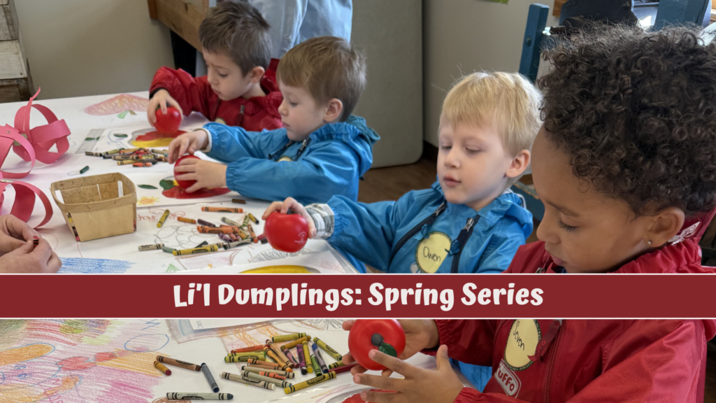 Join us for our Spring Li'l Dumplings series, Thursdays, March 19-April 30.