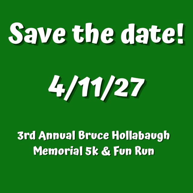 Save the date! 4/11/27 3rd Annual Bruce Hollabaugh Memorial 5k & Fun Run
