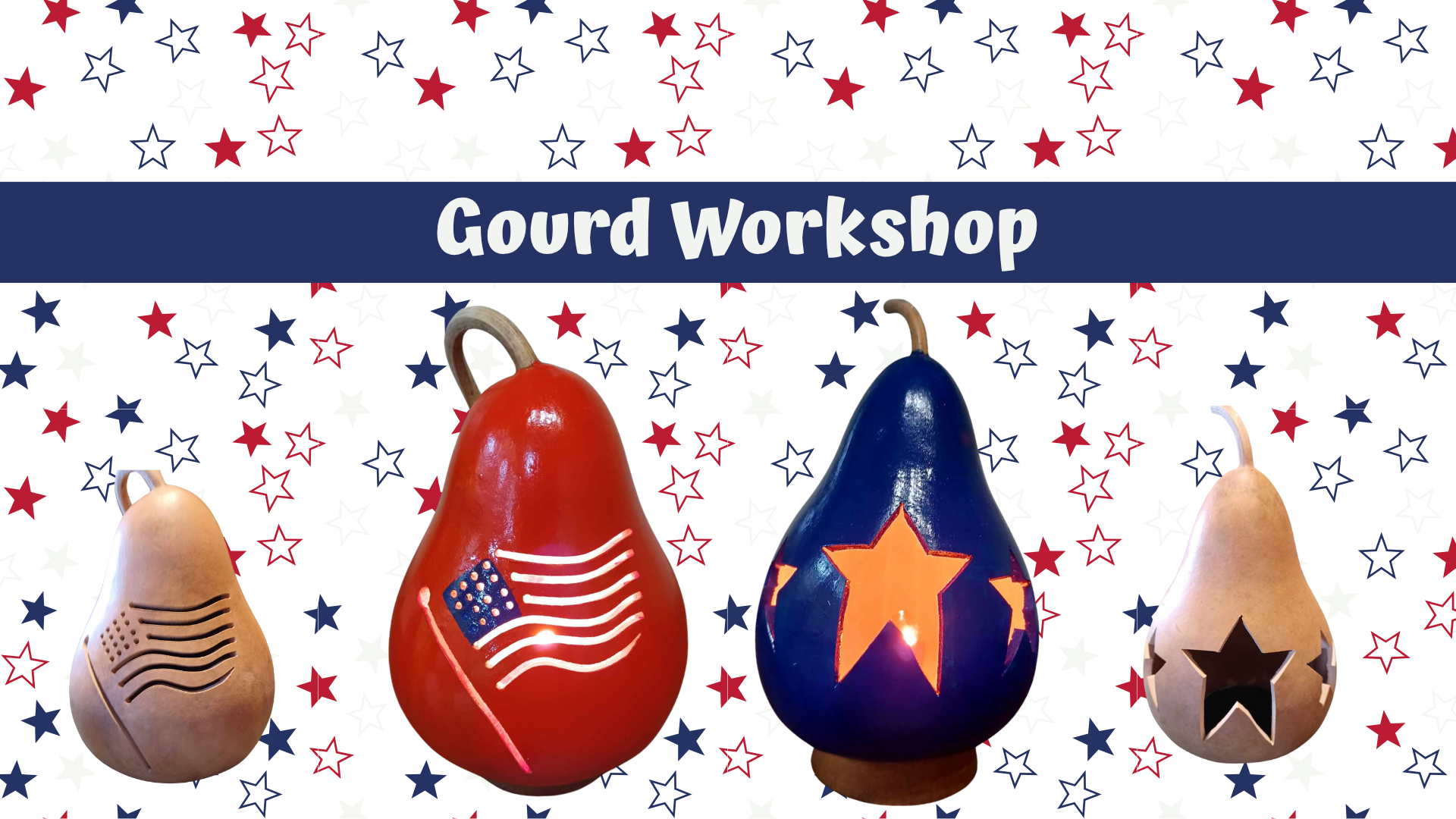 Patriotic Gourd Workshop - June 21st