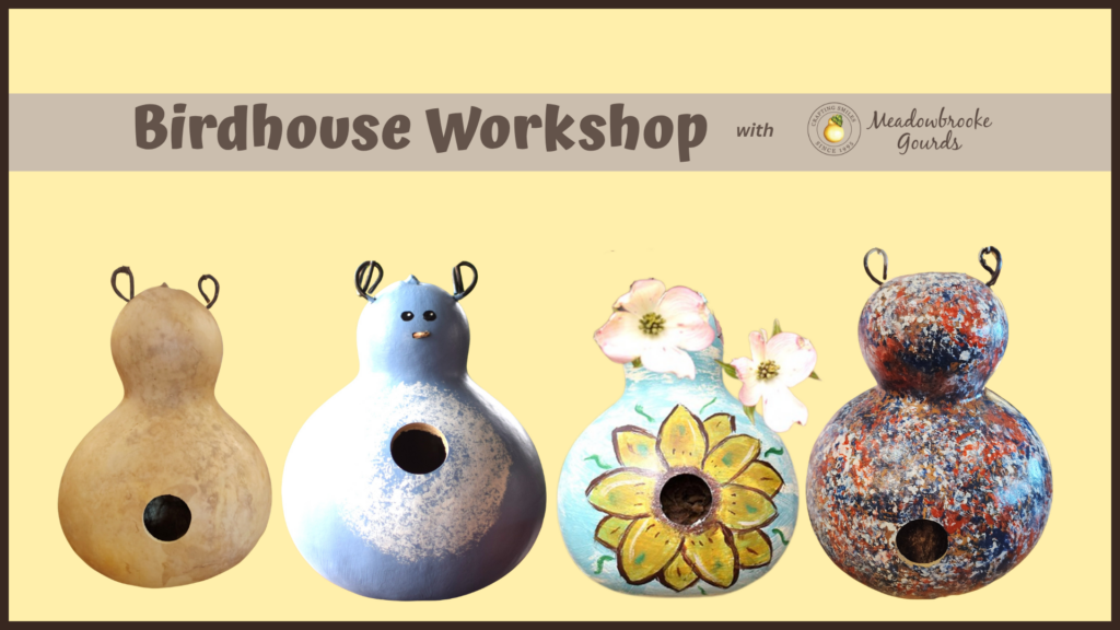 Join us for a gourd birdhouse workshop on July 21st.