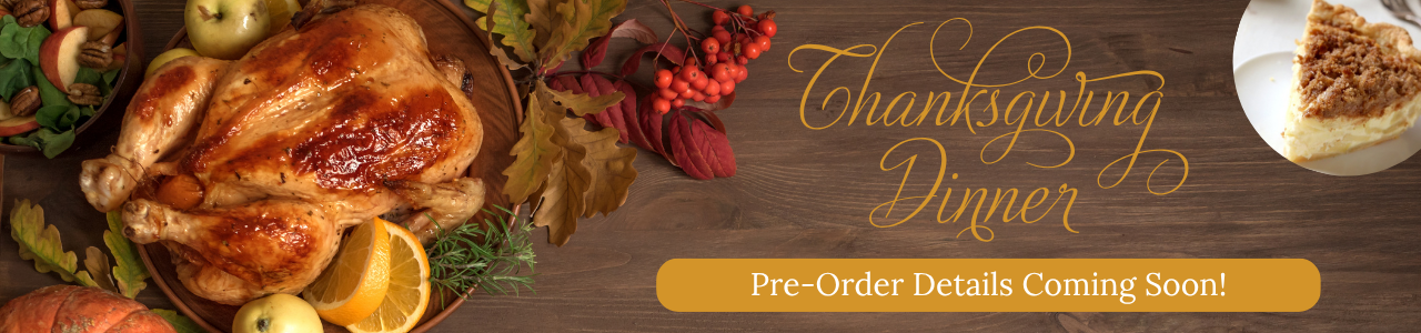 Thanksgiving Pre-Order Details Coming Soon!