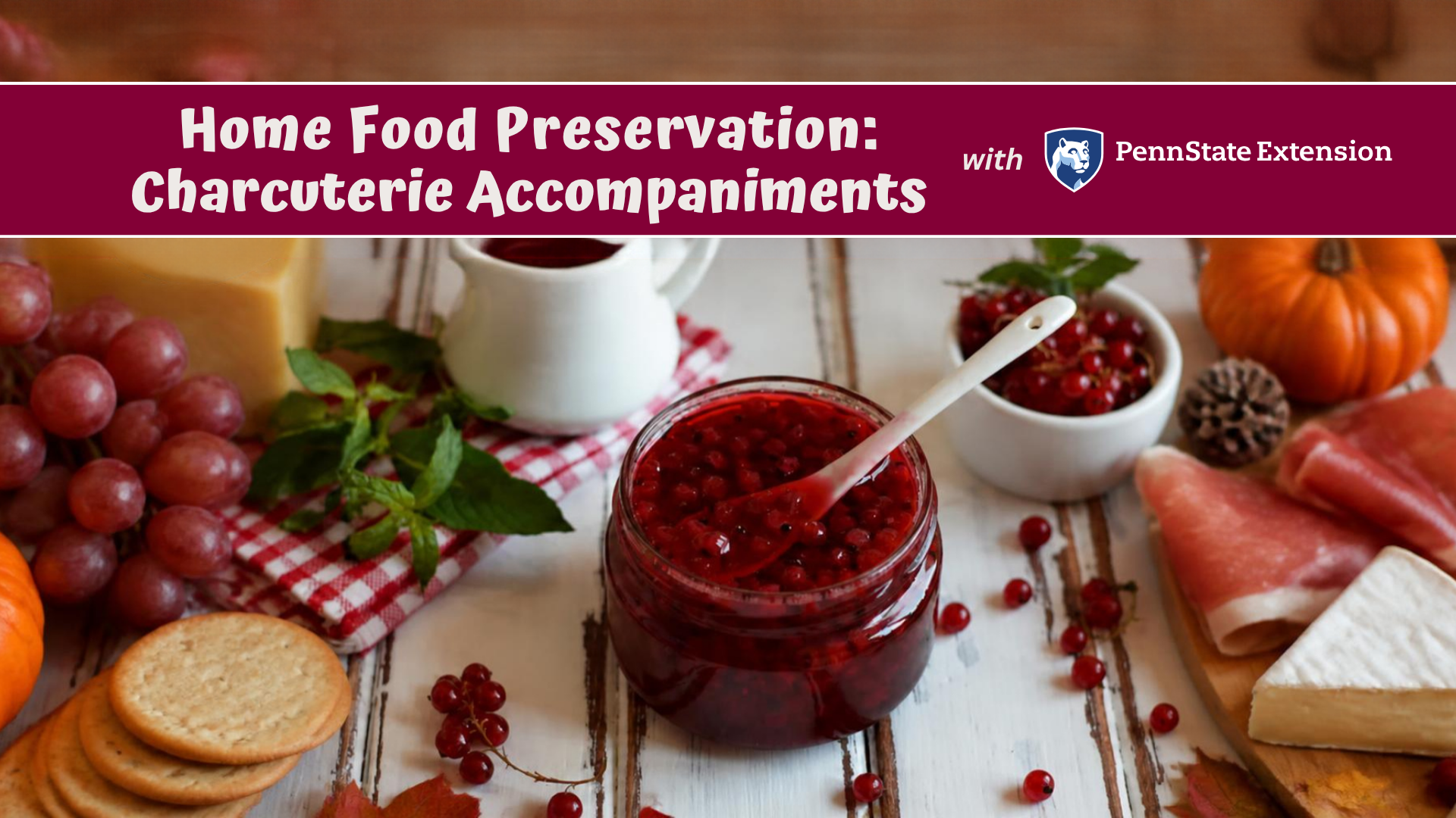 Home Food Preservation: Charcuterie Accompaniments with Penn State Extension